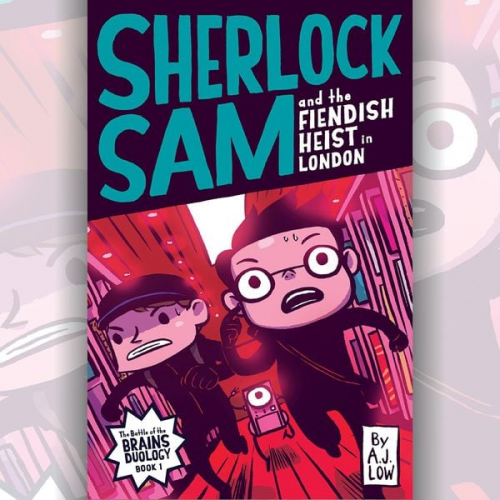 A.J. Low - Sherlock Sam and the Fiendish Heist in London