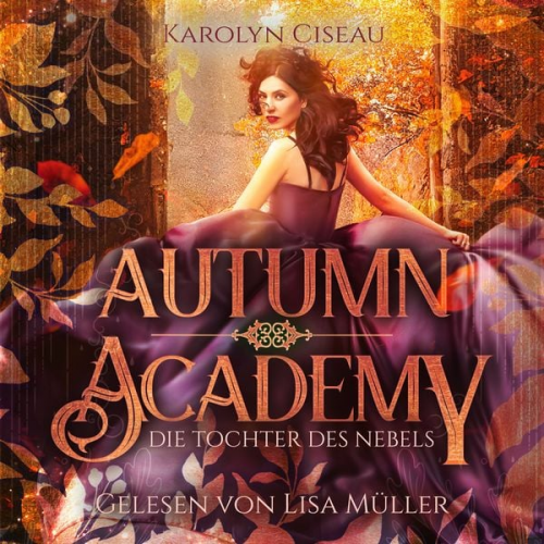 Karolyn Ciseau Fantasy Hörbücher Romantasy Hörbücher - Autumn Academy - Die Tochter des Nebels