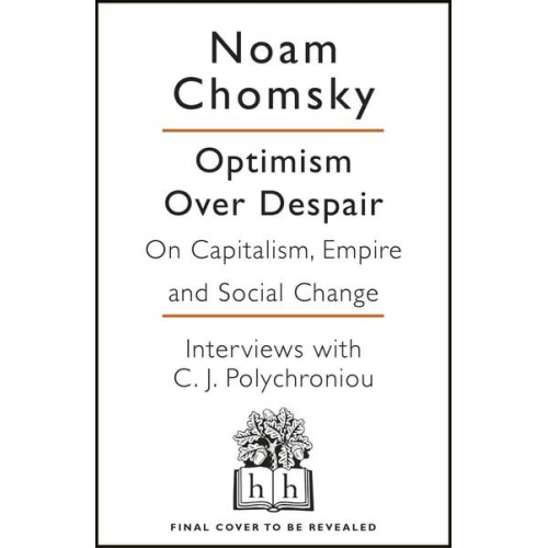 Noam Chomsky C. J. Polychroniou - Optimism Over Despair