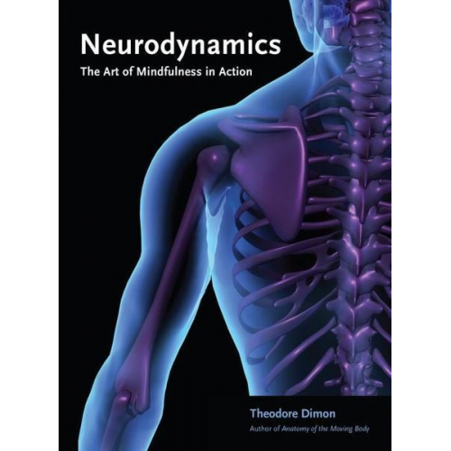 Theodore Dimon - Neurodynamics: The Art of Mindfulness in Action