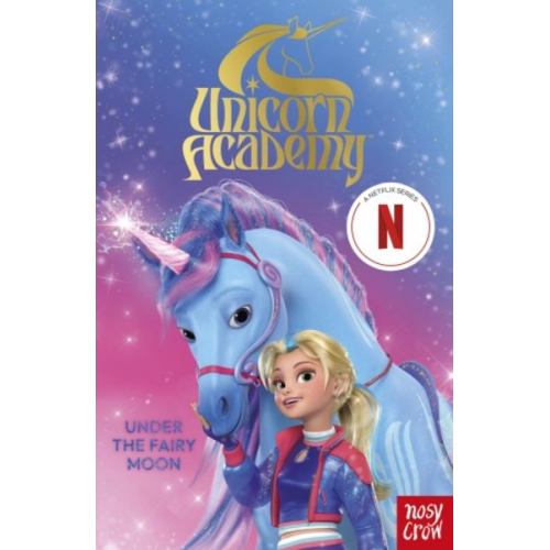 Nosy Crow Ltd - Unicorn Academy: Under the Fairy Moon