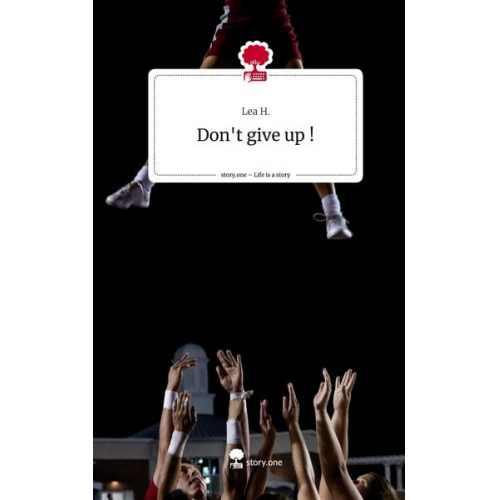 Lea H. - Don't give up !. Life is a Story - story.one