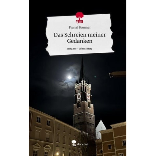 Franzi Brunner - Das Schreien meiner Gedanken. Life is a Story - story.one