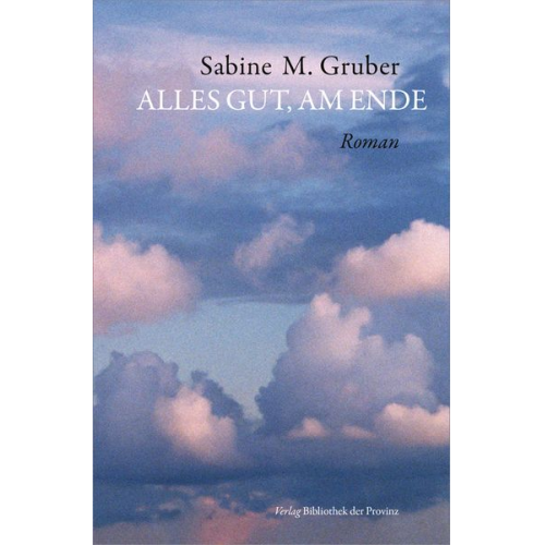 Sabine M. Gruber - Alles gut, am Ende