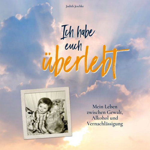 Judith Jeschke - Ich habe euch überlebt