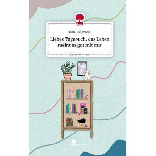 Kim Beekmann - Liebes Tagebuch, das Leben meint es gut mit mir. Life is a Story - story.one