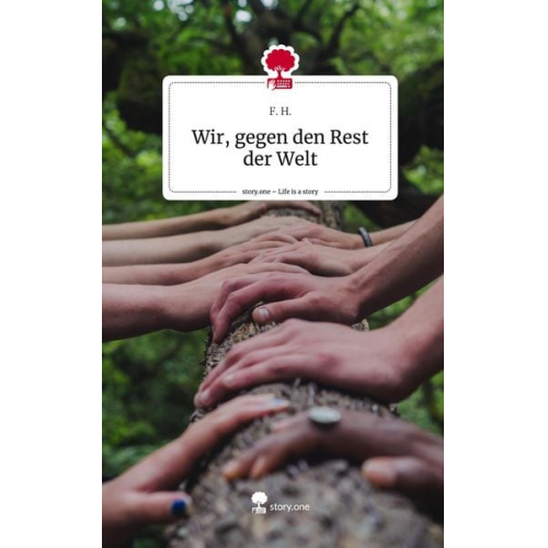 F. H. - Wir, gegen den Rest der Welt. Life is a Story - story.one