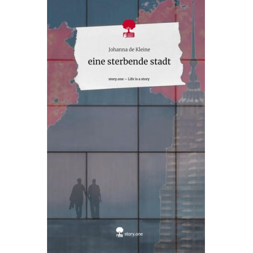 Johanna de Kleine - Eine sterbende stadt. Life is a Story - story.one