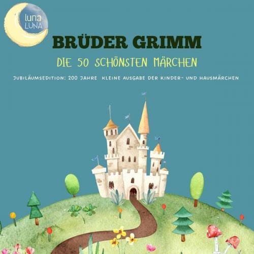 Brüder Grimm Luna Luna - Brüder Grimm: Die 50 schönsten Märchen