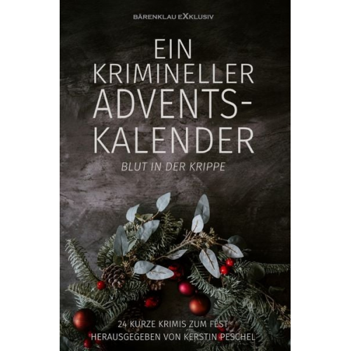 Hans-Jürgen Raben Stefan Lochner Alea Raboi A. F. Morland - Ein krimineller Adventskalender – Blut in der Krippe: 24 kurze Krimis zum Fest