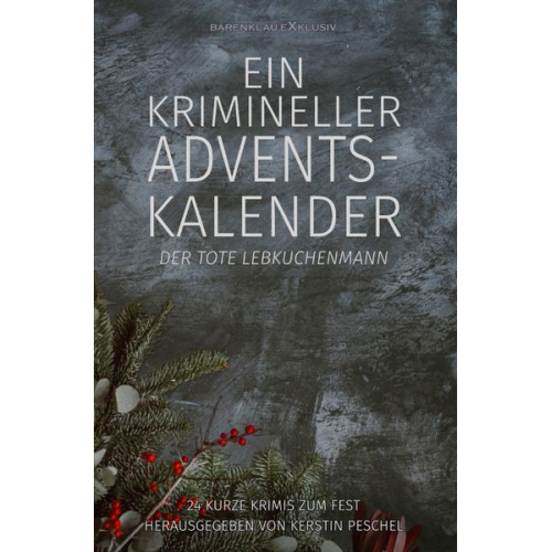 Hans-Jürgen Raben Stefan Lochner Rainer Keip Alea Raboi Kerstin Peschel - Ein krimineller Adventskalender – Der tote Lebkuchenmann: 24 kurze Krimis zum Fest