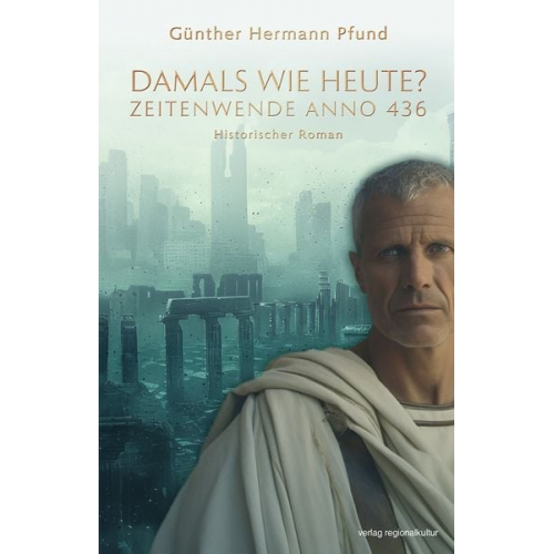 Günther Hermann Pfund - Damals wie heute? Zeitenwende Anno 436