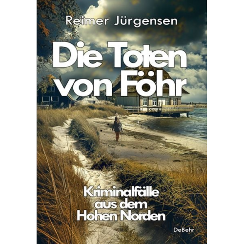 Reimer Jürgensen - Die Toten von Föhr - Kriminalfälle aus dem Hohen Norden