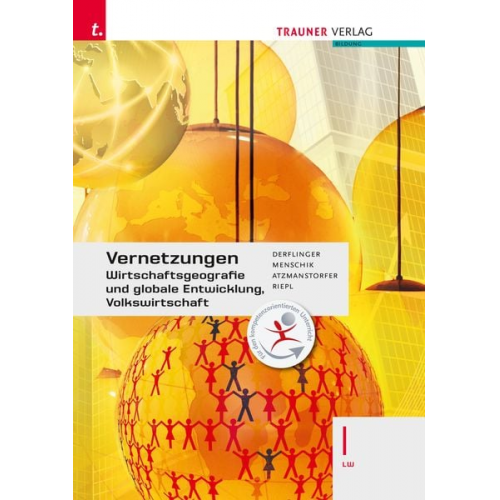 Manfred Derflinger Gottfried Menschik Peter Atzmansdorfer Florian Riepl - Vernetzungen - Wirtschaftsgeografie und globale Entwicklung, Volkswirtschaft I LW