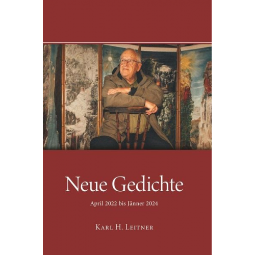 Karl Heinrich Leitner - Neue Gedichte - April 2022 bis Jänner 2024