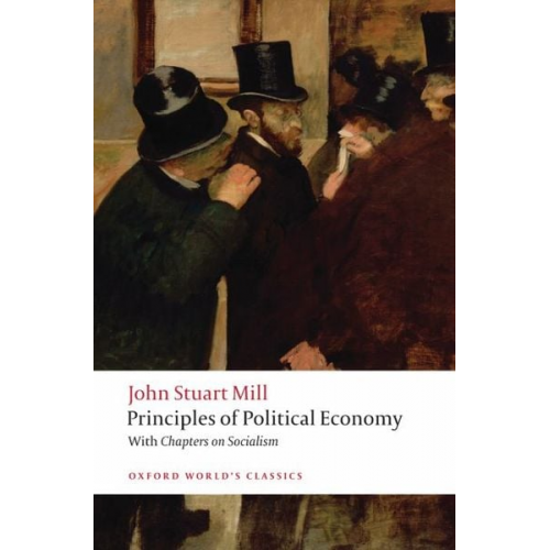 John Stuart Mill - Principles of Political Economy and Chapters on Socialism