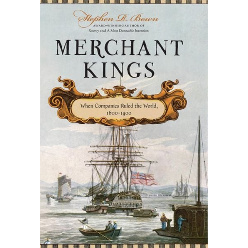 Stephen R. Bown - Merchant Kings