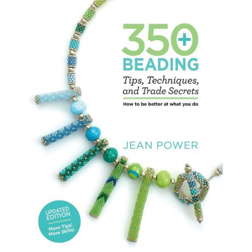 Jean Power - 350+ Beading Tips, Techniques, and Trade Secrets: Updated Edition - More Tips! More Skills!