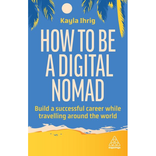 Kayla Ihrig - How to Be a Digital Nomad