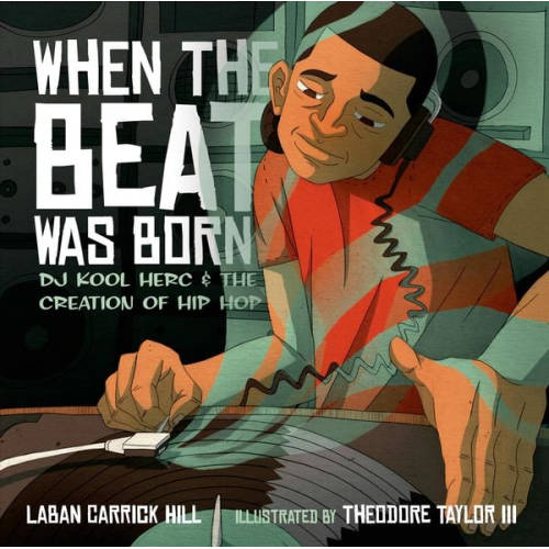 Laban Carrick Hill - When the Beat Was Born