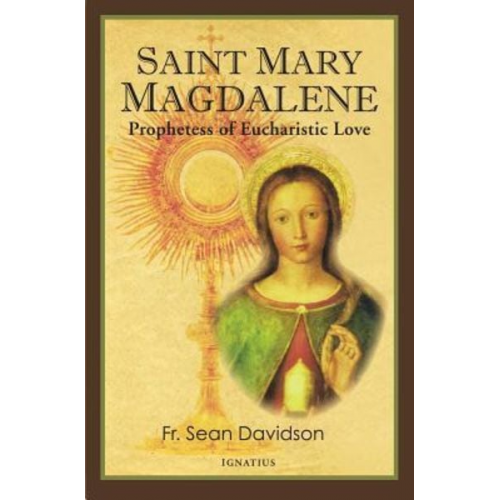 Sean Davidson - Saint Mary Magdalene: Prophetess of Eucharistic Love