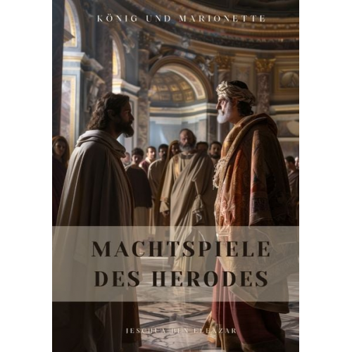 Jeschua ben Eleazar - Machtspiele des Herodes