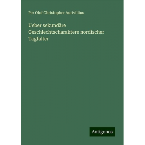 Per Olof Christopher Aurivillius - Ueber sekundäre Geschlechtscharaktere nordischer Tagfalter