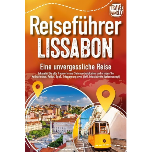 Travel World - REISEFÜHRER LISSABON - Eine unvergessliche Reise: Erkunden Sie alle Traumorte un