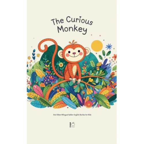 Pomme Bilingual - The Curious Monkey And Other Bilingual Italian-English Stories for Kids