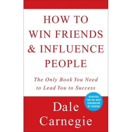 Dale Carnegie - How to Win Friends and Influence People