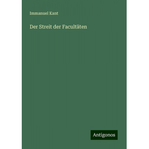 Immanuel Kant - Der Streit der Facultäten