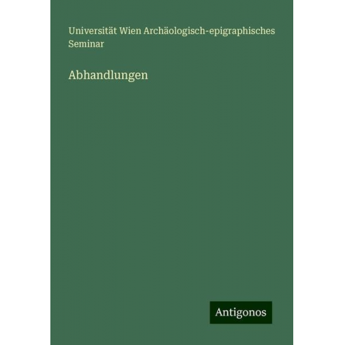 Universität Wien Archäologisch-Epigraphisches Seminar - Abhandlungen