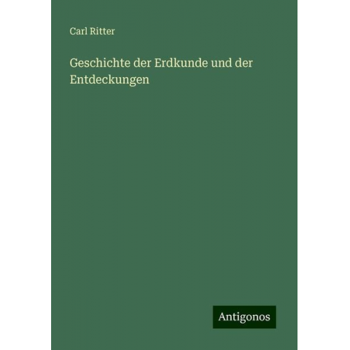 Carl Ritter - Geschichte der Erdkunde und der Entdeckungen