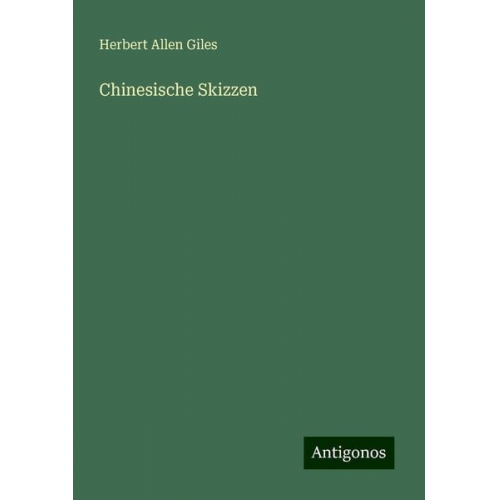 Herbert Allen Giles - Chinesische Skizzen