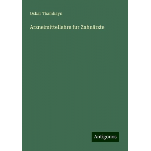 Oskar Thamhayn - Arzneimittellehre fur Zahnärzte