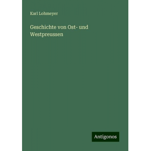 Karl Lohmeyer - Geschichte von Ost- und Westpreussen