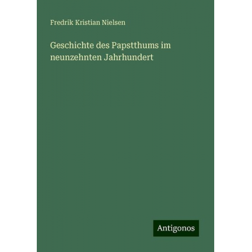 Fredrik Kristian Nielsen - Geschichte des Papstthums im neunzehnten Jahrhundert