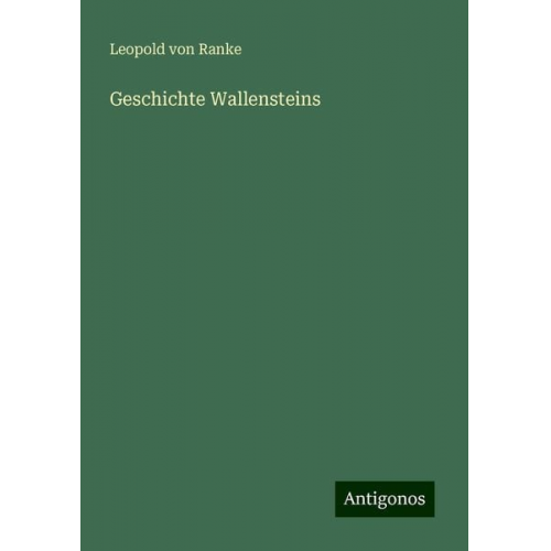 Leopold Ranke - Geschichte Wallensteins