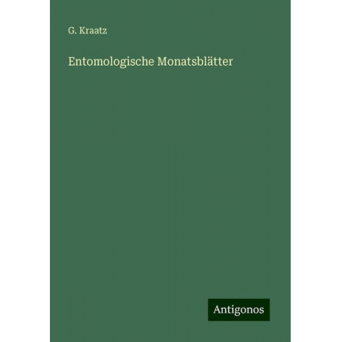 G. Kraatz - Entomologische Monatsblätter