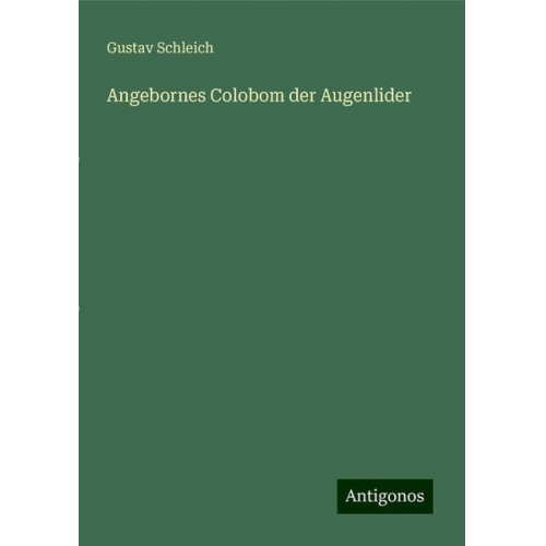 Gustav Schleich - Angebornes Colobom der Augenlider