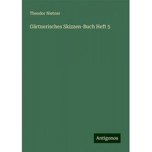 Theodor Nietner - Gärtnerisches Skizzen-Buch Heft 5