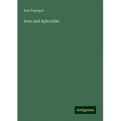 Karl Tuempel - Ares und Aphrodite