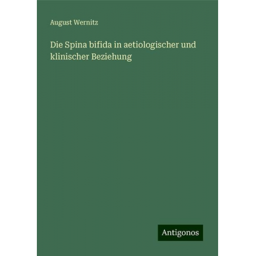 August Wernitz - Die Spina bifida in aetiologischer und klinischer Beziehung