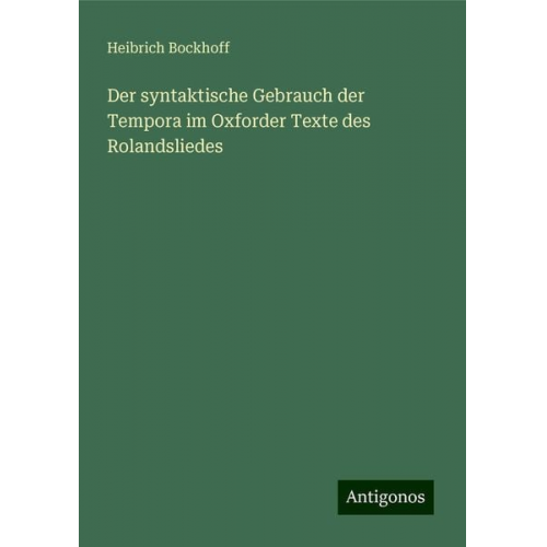 Heibrich Bockhoff - Der syntaktische Gebrauch der Tempora im Oxforder Texte des Rolandsliedes