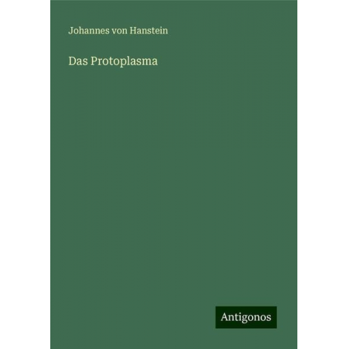 Johannes Hanstein - Das Protoplasma