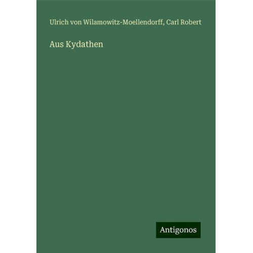 Ulrich Wilamowitz-Moellendorff Carl Robert - Aus Kydathen