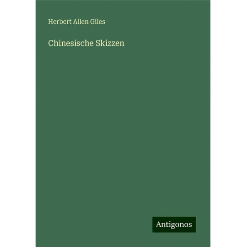 Herbert Allen Giles - Chinesische Skizzen