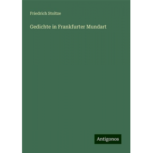 Friedrich Stoltze - Gedichte in Frankfurter Mundart