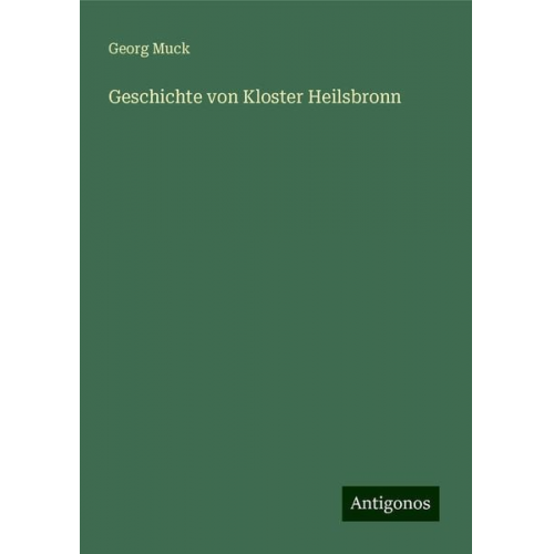 Georg Muck - Geschichte von Kloster Heilsbronn