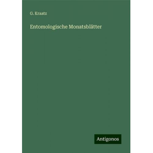 G. Kraatz - Entomologische Monatsblätter